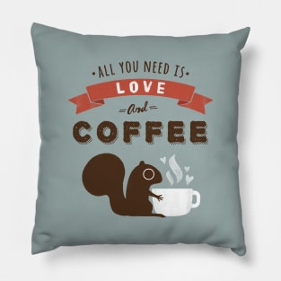 All You Need is Love and Coffee | Cute Squirrel Pillow