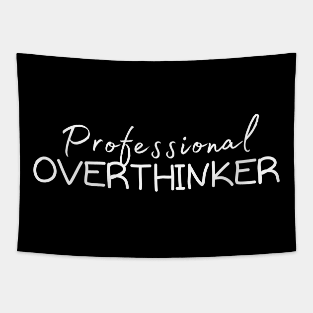 Professional Overthinker - (Best for dark background) Tapestry by Be The Best You