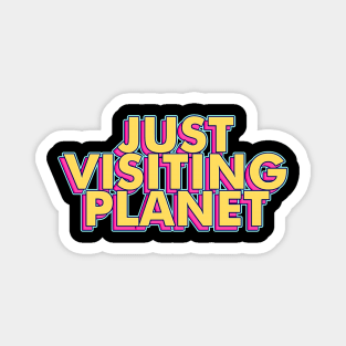 Just Visiting This Planet Magnet