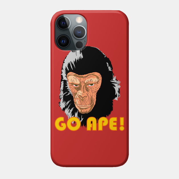 Planet of the Apes - Go Ape! - Planet Of The Apes - Phone Case