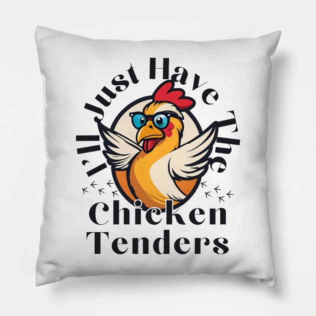 I'll Just Have The Chicken Tenders Breaded chicken fingers Pillow by click2print