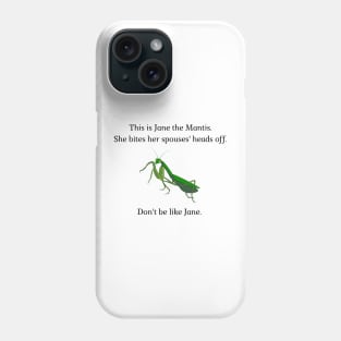 Don't be like Jane! Phone Case