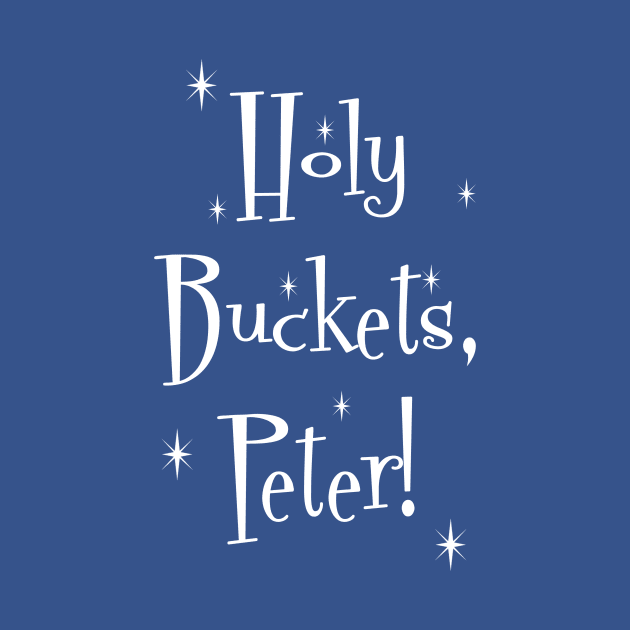 Holy Buckets, Peter! by Vandalay Industries