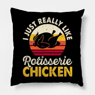 I Just Really Like Rotisserie Chicken T Shirt For Women Men Pillow