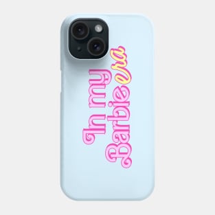 In My Barbie Era Phone Case