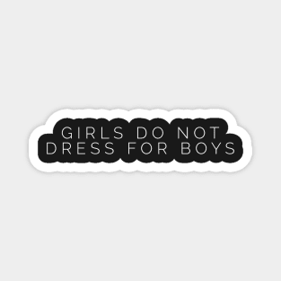 Girls Do Not Dress For Boys Magnet