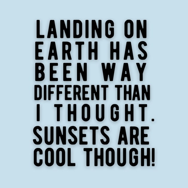 Landing  on earth...sunsets by Rebecca Abraxas - Brilliant Possibili Tees