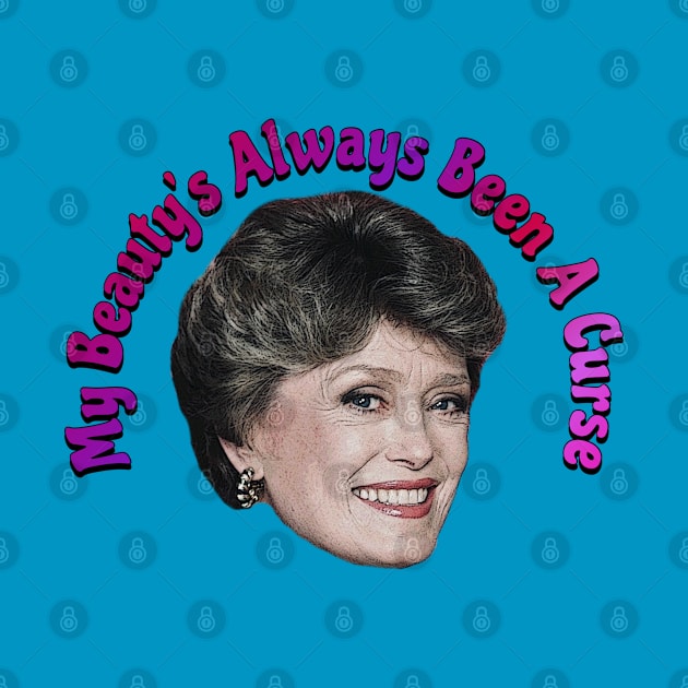 My Beauty's Always Been a Curse by Golden Girls Quotes