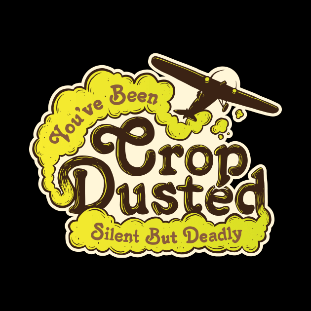 Crop Dusted by Baddest Shirt Co.