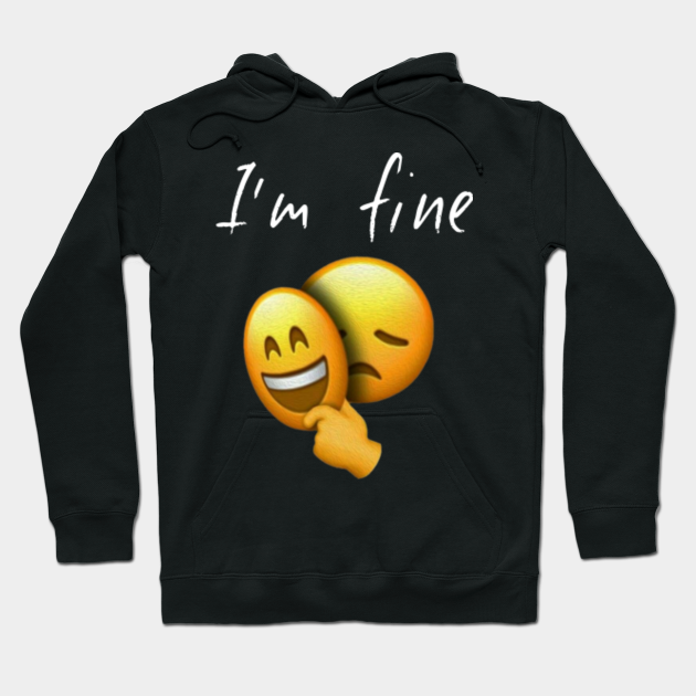 im fine hoodie im fine hoodie