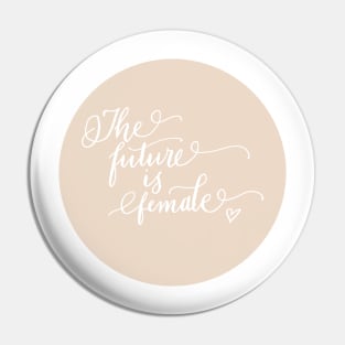 The Future Is Female! Pin