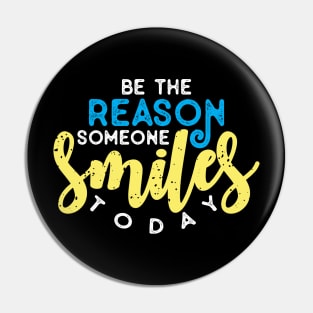 To be reason someone smiles today Pin