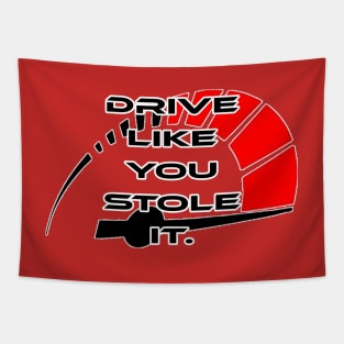 Drive like you stole it, with rpm Tapestry