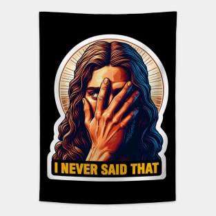 I Never Said That meme Jesus Christ WWJD Tapestry