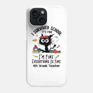 Black Cat 4th Grade Teacher It's Fine I'm Fine Everything Is Fine Phone Case