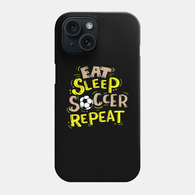 Eat Sleep Soccer Repeat Phone Case by dilger