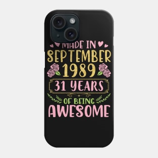 Made In September 1989 Happy Birthday To Me You Mom Sister Daughter 31 Years Of Being Awesome Phone Case