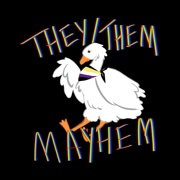 They Them Mayhem Goose by Cup O Isopod