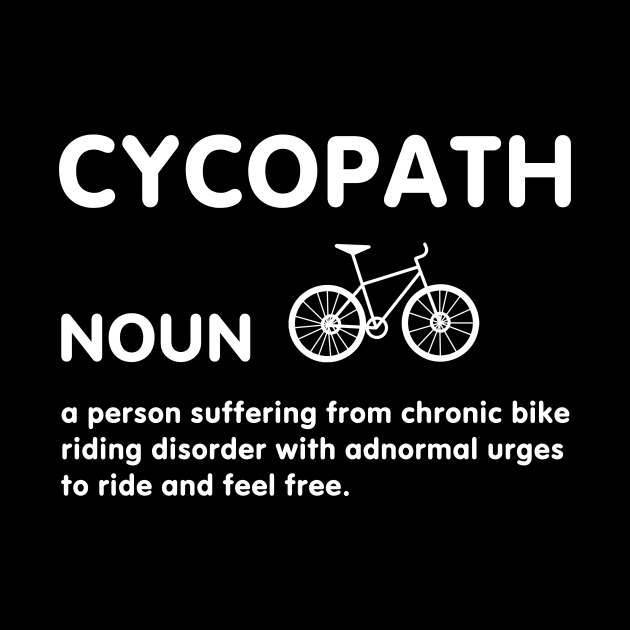 Cycopath Cycopath Word Definition For Cyclist Cycling T-Shirt Bicycling Bicycle Bike Mountain Bike For Biker by NickDezArts