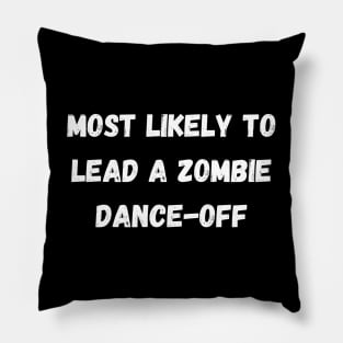Most likely to lead a zombie dance-off. Halloween, matching Pillow