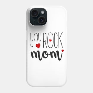 You Rock Mom - gift for Mom Phone Case