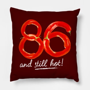 86th Birthday Gifts - 86 Years and still Hot Pillow