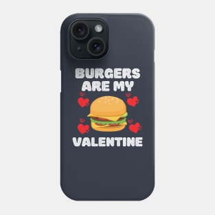 Cute funny Burgers are my valentine. Phone Case