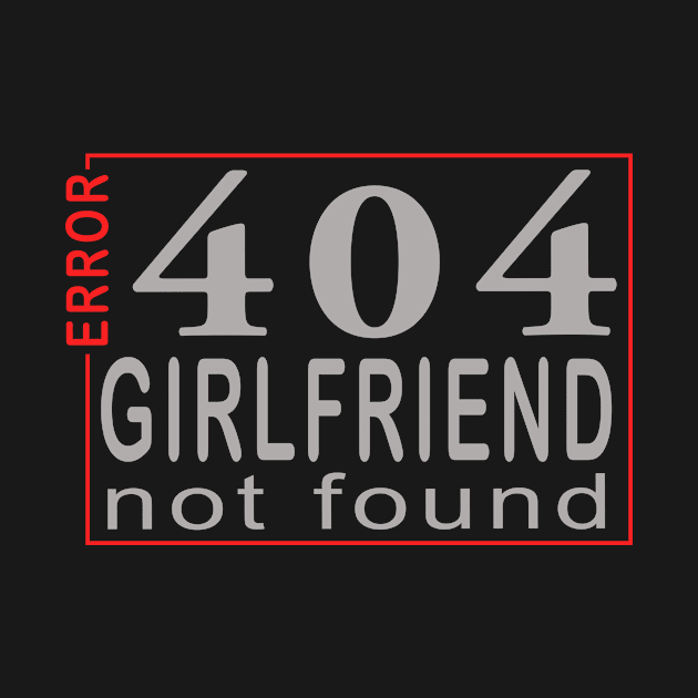 error 404, girlfriend not found by the IT Guy 