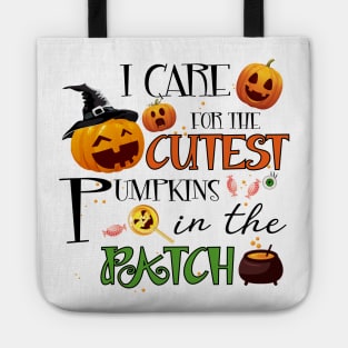 I Care For The Cutest Pumpkins In The Patch Funny Nurse Tote