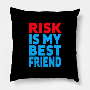 Risk is my best friend Pillow