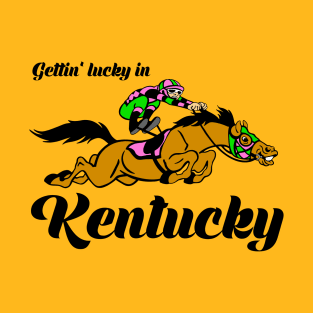 Gettin' Lucky in Kentucky T-Shirt