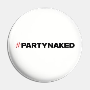 Party Naked Pin