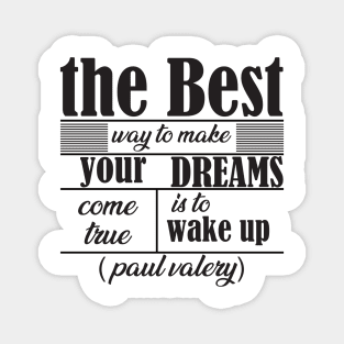 the best way to make your dreams come true is to wake up Magnet