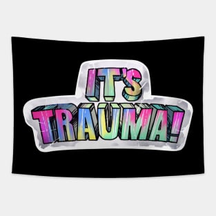 It's Trauma! Tapestry