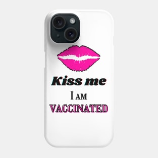 Kiss me, I am vaccinated in black and pink text Phone Case