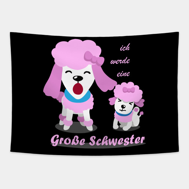 Kinder Grosse Schwester Geschenkidee Hund Hundchen Schwester Tapestry Teepublic