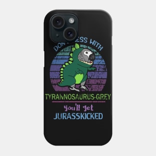 Don't mess with tyrannosaurus-grey, you'll get jurasskicked! Phone Case