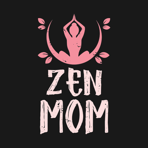 Zen Mom Yoga Lover by PixelArt