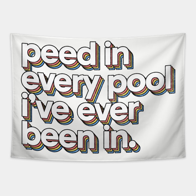 Peed In Every Pool // Humorous Swimmer Gift Design Tapestry by DankFutura