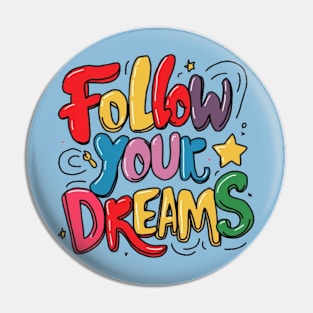 Follow Your Dreams Pin