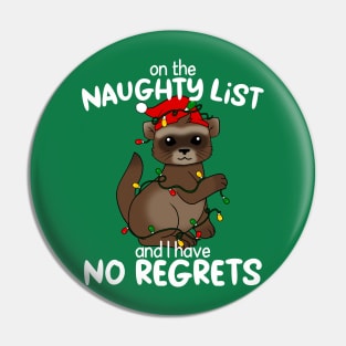 On The Naughty List And I Have No Regrets Christmas Ferret Pin