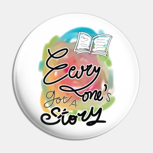 Everyone’s got a story Pin