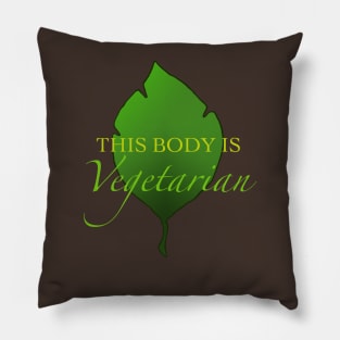 This Body Is Vegetarian Pillow