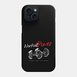 Workout Power, strength needs to be trained. Phone Case