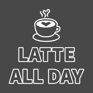 Latte All Day T-Shirt