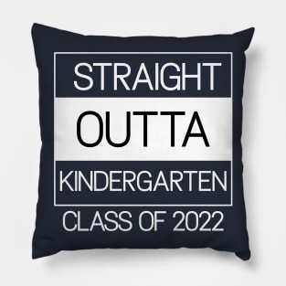 Straight Outta Kindergarten Class of 2022 Pillow