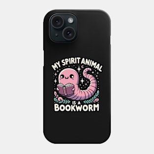 My Spirit Animal Is a Bookworm Phone Case