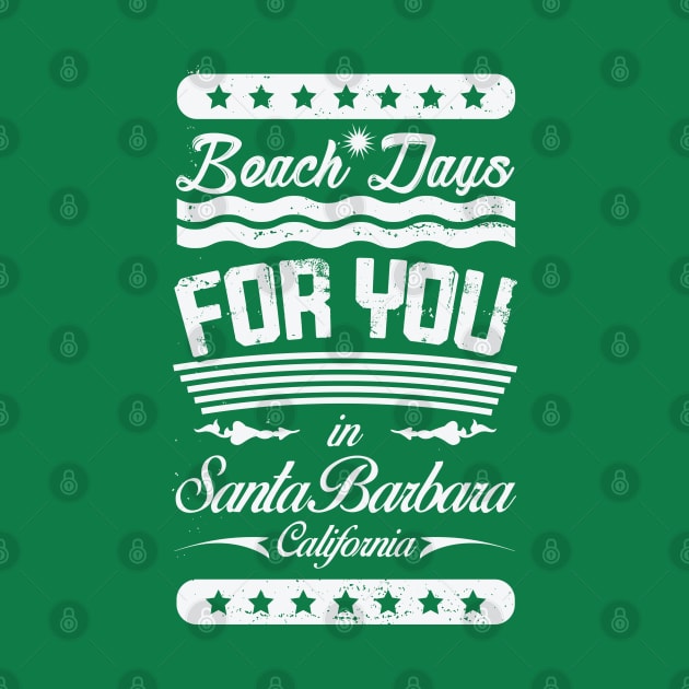 Beach Days for you in Santa Barbara Beach - California (light lettering t-shirt) by ArteriaMix