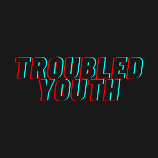 Troubled Youth T-Shirt