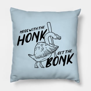 Mess with the Honk Get the Bonk Pillow